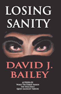 David J. Bailey - Losing Sanity, Häftad. Tillgänglighet: Lägg i varukorg