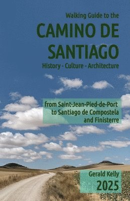 Gerald Kelly - Walking Guide to the Camino de Santiago History Culture Architecture, Häftad. Tillgänglighet: Tillfälligt slut
