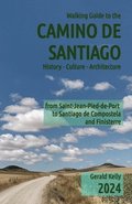 Walking Guide to the Camino de Santiago History Culture Architecture