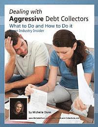 Michelle Dunn - Dealing with Aggressive Debt Collectors, what to do and how to do it: If you are in debt and need some help...this book is for you., Häftad. Tillgänglighet: Lägg i varukorg