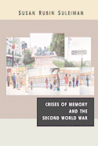 Susan Rubin Suleiman - Crises of Memory and the Second World War, Häftad