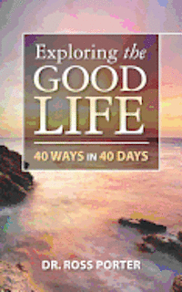 Ross Porter - Exploring the Good Life: 40 Ways in 40 Days, Häftad. Tillgänglighet: Lägg i varukorg