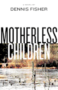 Dennis Fisher - Motherless Children, Häftad. Tillgänglighet: Lägg i varukorg
