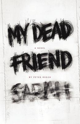 Peter Rosch - My Dead Friend Sarah, Häftad. Tillgänglighet: Lägg i varukorg