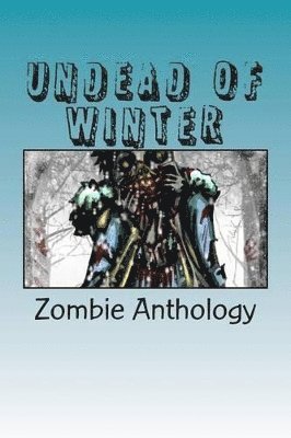 Brent Abell, Suzanne Robb, Jonah Buck - Undead of Winter, Häftad. Tillgänglighet: Lägg i varukorg
