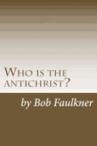 Bob Faulkner - Who is the antichrist?: The seven-chapter solution, Häftad. Tillgänglighet: Lägg i varukorg