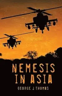 George J. Thomas - Nemesis in Asia, Häftad. Tillgänglighet: Lägg i varukorg