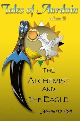Martin W Ball - Alchemist and the Eagle, Häftad. Tillgänglighet: Lägg i varukorg
