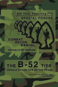 Special Operations Press - The B-52 Tips - Combat Recon Manual, Republic of Vietnam: POI 7658, Patrolling FTX - Special Forces, Häftad