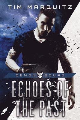 Tim Marquitz - Echoes of the Past: Demon Squad, Häftad