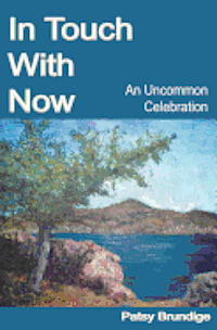 Patsy Brundige - In Touch with Now: An Uncommon Celebration, Häftad. Tillgänglighet: Lägg i varukorg