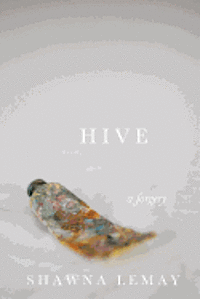 Shawna Lemay - Hive: a forgery, Häftad. Tillgänglighet: Lägg i varukorg