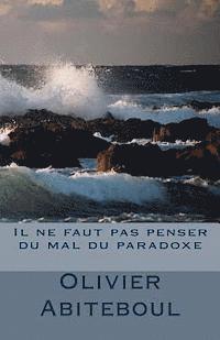 Olivier Abiteboul - Il ne faut pas penser du mal du paradoxe, Häftad. Tillgänglighet: Lägg i varukorg