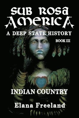 Elana Freeland - Sub Rosa America, Book III, Häftad. Tillgänglighet: Lägg i varukorg