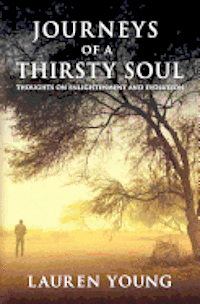 Lauren Young - Journeys of a Thirsty Soul: Thoughts on Enlightenment and Evolution, Häftad. Tillgänglighet: Lägg i varukorg