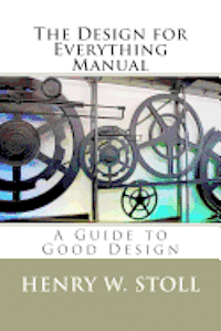 Henry W. Stoll - The Design for Everything Manual: A Guide to Good Design, Häftad. Tillgänglighet: Lägg i varukorg