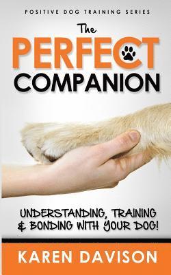 Karen Davison - Perfect Companion - Understanding, Training and Bonding with Your Dog!, Häftad. Tillgänglighet: Lägg i varukorg