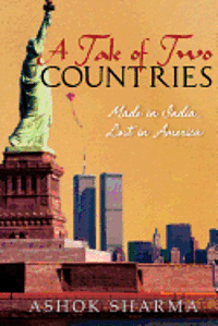 Ashok Sharma - A Tale of Two Countries: Made in India, Lost in America, Häftad. Tillgänglighet: Lägg i varukorg