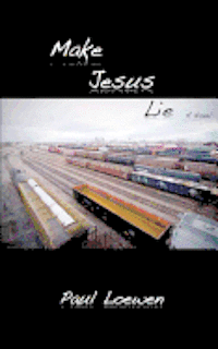 Paul Loewen - Make Jesus Lie, Häftad. Tillgänglighet: Lägg i varukorg