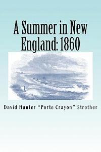 David Hunter Strother - A Summer in New England: 1860, Häftad