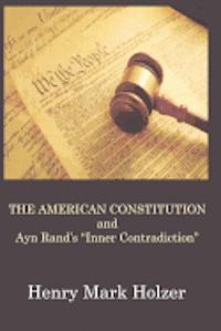 Henry Mark Holzer - The American Constitution and Ayn Rand's "Inner Contradiction", Häftad. Tillgänglighet: Lägg i varukorg