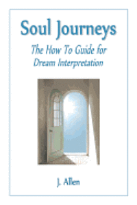 J. Allen - Soul Journeys: The How To Guide for Dream Interpretation, Häftad. Tillgänglighet: Lägg i varukorg