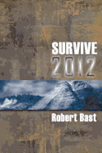 Robert Bast - Survive 2012: A Handbook For Doomsday Preppers. Discover Where and How to be Safe from a Global Cataclysm., Häftad. Tillgänglighet: Lägg i varukorg