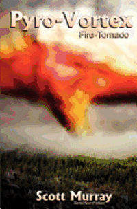 Scott Murray - Pyro-Vortex: Fire Tornado, Häftad