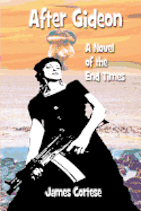 After Gideon: A Novel of the End Times