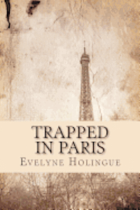 Evelyne Holingue - Trapped in Paris, Häftad. Tillgänglighet: Lägg i varukorg