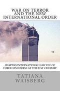 War on Terror and the New International Order: Shaping International Law Use of Force Discourse at the 21st Century