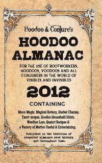 Carolina Dean, Alyne Pustanio - Hoodoo Almanac 2012: For the Use of Rootworkers, Hoodoos, Voodoos and All Conjurers in the World of Visibles and Invisibles, Häftad. Tillgänglighet: Lägg i varukorg