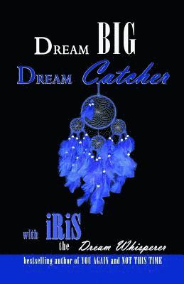 Iris The Dream Whisperer - Dream Big Dream Catcher, Häftad. Tillgänglighet: Lägg i varukorg