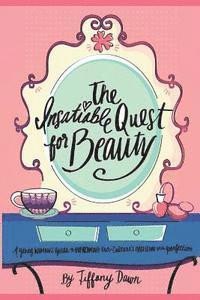 Amanda Robinson - The Insatiable Quest for Beauty: A young woman's guide to overcoming our culture's obsession with perfection, Häftad. Tillgänglighet: Lägg i varukorg