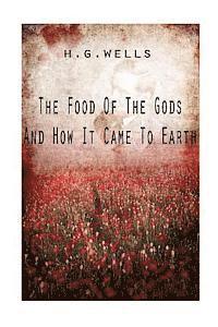 H. Wells - The Food Of The Gods And How It Came To Earth, Häftad. Tillgänglighet: Lägg i varukorg