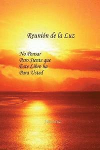 Jose Cruz - Reunión de la Luz: No Pensar pero Siente que este Libro ha para Usted, Häftad. Tillgänglighet: Lägg i varukorg