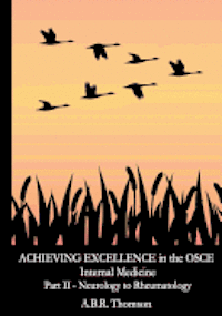 A. B. R. Thomson - Achieving Excellence in the OSCE - Part Two: Neurology to Rheumatolgy, Häftad. Tillgänglighet: Lägg i varukorg