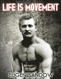 Eugen Sandow - Life is Movement: The Physical Reconstruction and Regeneration of the People (A Diseaseless World), Häftad. Tillgänglighet: Lägg i varukorg