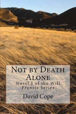 David Cope - Not by Death Alone, Häftad. Tillgänglighet: Lägg i varukorg