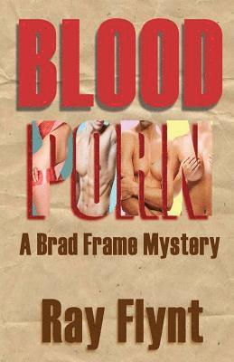 Ray Flynt - Blood Porn: A Brad Frame Mystery, Häftad