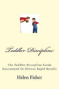 Helen Fisher - Toddler Discipline: The Toddler Discipline Guide Guaranteed To Deliver Rapid Results, Häftad. Tillgänglighet: Lägg i varukorg