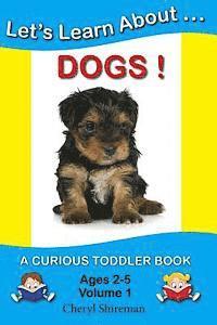 Cheryl Shireman - Let's Learn About...Dogs!: A Curious Toddler Book, Häftad. Tillgänglighet: Lägg i varukorg
