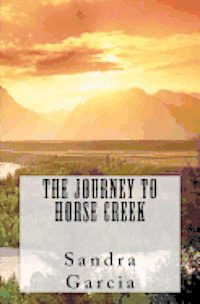 Sandra Garcia - The Journey to Horse Creek, Häftad