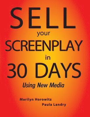 Paula J. Landry, Marilyn Horowitz - Sell Your Screenplay in 30 Days: Using New Media, Häftad. Tillgänglighet: Lägg i varukorg