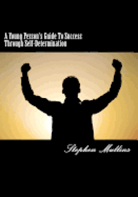 Stephen Mullins - A Young Person's Guide To Success Through Self Determination, Häftad. Tillgänglighet: Lägg i varukorg