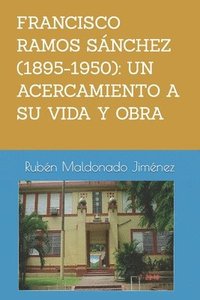 Francisco Ramos Snchez (1895-1950): UN ACERCAMIENTO A SU VIDA Y OBRA Rubn: Vida y obra literaria de Francisco Ramos Snchez