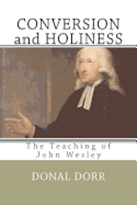 Donal Dorr - Conversion and Holiness: The Teaching of John Wesley, Häftad
