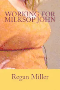 Regan Miller - Working for Milksop John, Häftad. Tillgänglighet: Lägg i varukorg