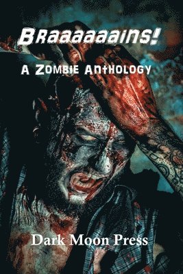 Dark Moon Press - Braaaaaains! A Zombie Anthology, Häftad. Tillgänglighet: Lägg i varukorg