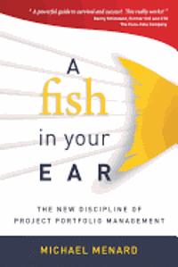 A Fish in Your Ear: The New Discipline of Project Portfolio Management
